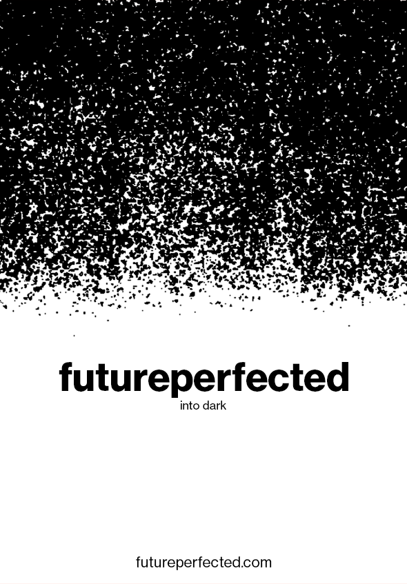 futureperfected 'into dark' - white image