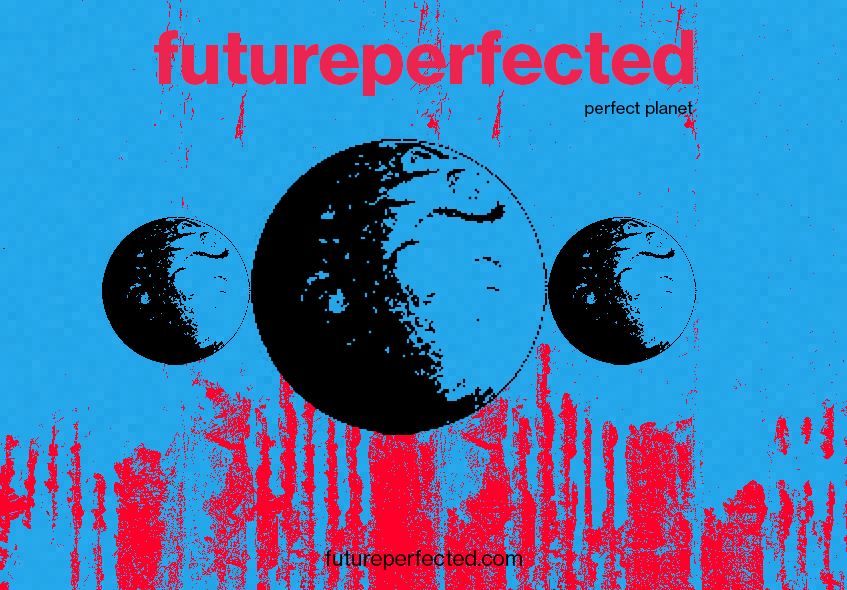 futureperfected 'perfect planet' image