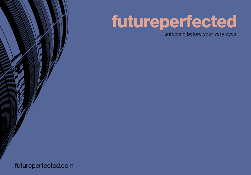 futureperfected 'unfolding' image